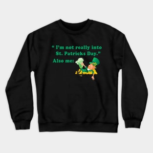 Leprechaun I'm Not Really Into St Patrick's Day Also Me Crewneck Sweatshirt